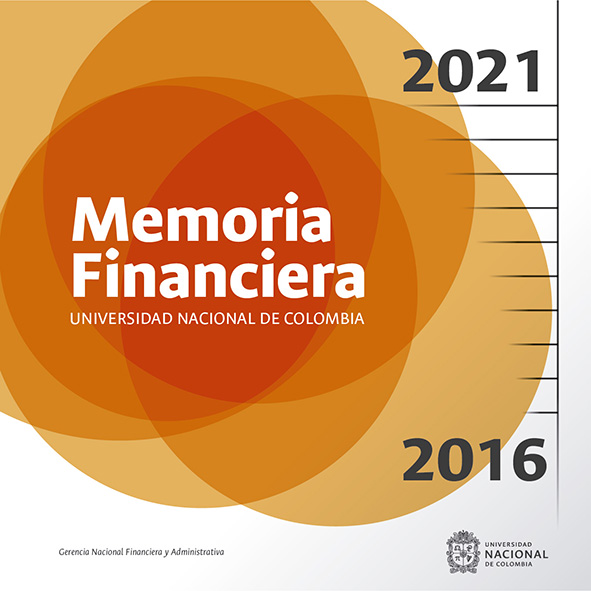 Memoria financiera de la Universidad Nacional de Colombia 2018 - 2021.    